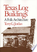Texas log buildings : a folk architecture /