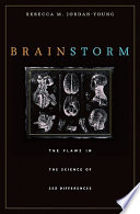 Brain storm : the flaws in the science of sex differences /