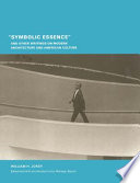 "Symbolic essence" and other writings on modern architecture and American culture /