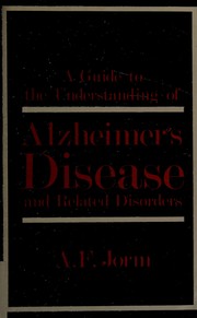 A guide to the understanding of Alzheimer's disease and related disorders /