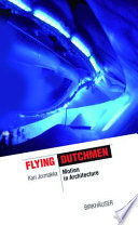 Flying Dutchmen : motion in architecture /