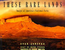 These rare lands : images of America's national parks /