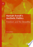 Hannah Arendt's Aesthetic Politics : Freedom and the Beautiful /