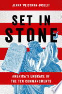 Set in stone : America's embrace of the Ten Commandments /