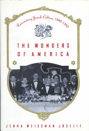 The wonders of America : reinventing Jewish culture 1880-1950 /