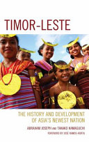 Timor-Leste : the history and development of Asia's newest nation /