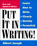 Put it in writing : learn how to write clearly, quickly, and persuasively /