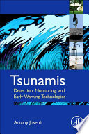 Tsunamis : detection, monitoring, and early-warning technologies /