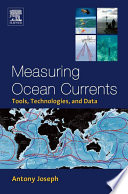 Measuring ocean currents : tools, technologies, and data /
