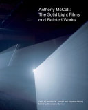 Anthony McCall : the solid light films and related works /