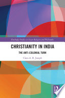Christianity in India : the anti-colonial turn /