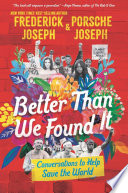 Better than we found it : conversations to help save the world /