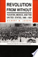 Revolution from without : Yucatán, Mexico, and the United States, 1880-1924 /