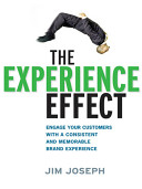 The experience effect : engage your customers with a consistent and memorable brand experience /