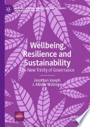 Wellbeing, Resilience and Sustainability : The New Trinity of Governance /