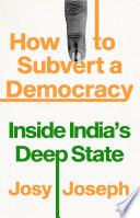 How to subvert a democracy : inside India's deep state /