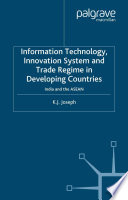 Information Technology, Innovation System and Trade Regime in Developing Countries : India and the ASEAN /