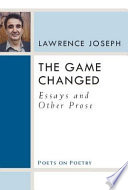 The game changed : essays and other prose /