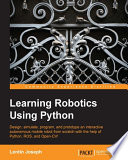 Learning robotics using Python : design, simulate, program, and prototype an interactive autonomous mobile robot from scratch with the help of Python, ROS, and Open-CV! /