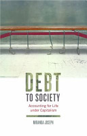 Debt to society : accounting for life under capitalism /