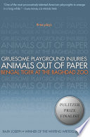 Gruesome playground injuries ; Animals out of paper ; Bengal tiger at the Baghdad Zoo : three plays /