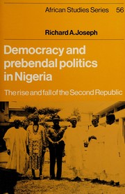 Democracy and prebendal politics in Nigeria : the rise and fall of the Second Republic /