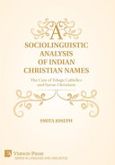 A sociolinguistic analysis of Indian Christian names : the case of Telugu Catholics and Syrian Christians /