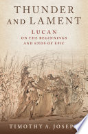 Thunder and lament : Lucan on the beginnings and ends of epic /