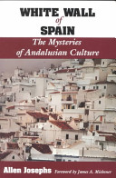 White wall of Spain : the mysteries of Andalusian culture /