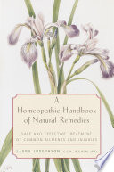 A homeopathic handbook of natural remedies : safe and effective treatment of common ailments and injuries /