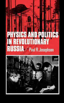 Physics and politics in revolutionary Russia /