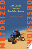 Motorized obsessions : life, liberty, and the small-bore engine /