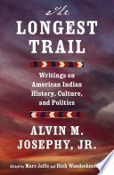 The longest trail : writings on American Indian history, culture, and politics /