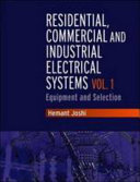 Residential, commercial and industrial electrical systems - Volume 1 : equipment & selection /