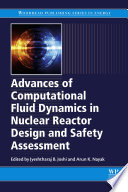 Advances of computational fluid dynamics in nuclear reactor design and safety assessment /