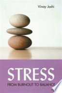 Stress : from burnout to balance /