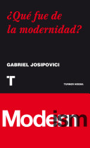 ¿Qué fue de la modernidad? /