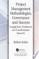 Project management methodologies, governance and success : insight from traditional and transformative research /
