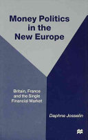 Money politics in the new Europe : Britain, France and the single financial market /