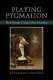 Playing Pygmalion : how people create one another /