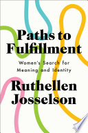Paths to fulfillment : women's search for meaning and identity /