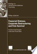 Financial distress, corporate restructuring and firm survival : an empirical analysis of German panel data /