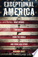 Exceptional America : what divides Americans from the world and from each other /