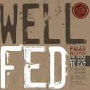 Well fed : Paleo recipes for people who love to eat /