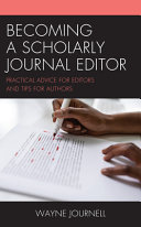 Becoming a scholarly journal editor : practical advice for editors and tips for authors /