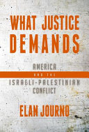 What justice demands : America and the Israeli-Palestinian conflict /