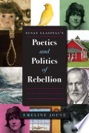 Susan Glaspell's poetics and politics of rebellion /