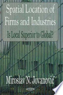 Spatial location of firms and industries : is local superior to global? /