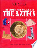 The crafts and culture of the Aztecs /