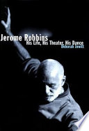 Jerome Robbins : his life, his theater, his dance /